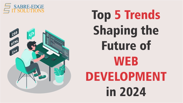 admin/blog_image/Top 5 Trends Shaping the Future of Web Development in 2024 (2).jpg